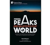 Finding Peaks and Valleys in a Flat World Goodness Truth and Meaning in the Midst of Todays Mad Chase for Prosperity and Instant Feedback - Mark Ellingsen Mark EllingsenMark Ellingsen (Auteur)