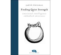 Finding Quiet Strength: Emotional Intelligence, Embodied Awareness
