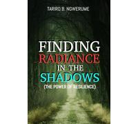 Finding Radiance in the Shadows: The Power of Resilience