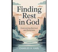 FINDING REST IN GOD - OVERCOMING BURNOUT AND BUSYNESS: Sabbath and soul care