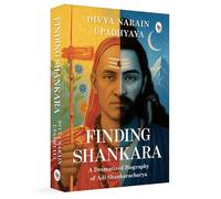 Finding Shankara: A Dramatized Biography of Adi Shankaracharya