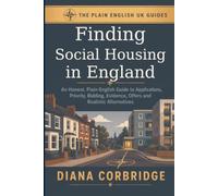 Finding Social Housing in England: An Honest, Plain-English Guide to Applications, Priority, Bidding, Evidence, Offers and Realistic Alternatives