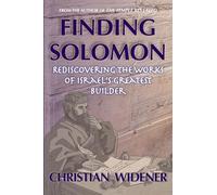 Finding Solomon: Rediscovering the Works of Israel's Greatest Builder