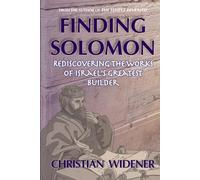 Finding Solomon: Rediscovering the Works of Israel's Greatest Builder