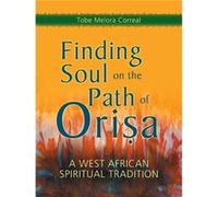 Finding Soul on the Path of Orisa: A West African Spiritual Tradition