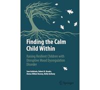 Finding the Calm Child Within: Raising Resilient Children With Disruptive Mood Dysregulation Disorder