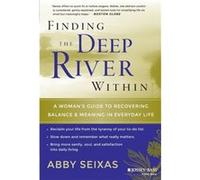 Finding the Deep River Within by Abby Seixas Abby Seixas (Auteur)