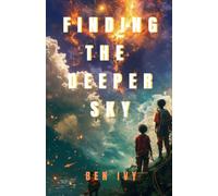 Finding the Deeper Sky: A Gaming Adventure Book for Children and Teens