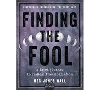 Finding the Fool by Meg Jones Meg Jones Wall Wall Meg Jones Meg Jones Wall Wall (Auteur)