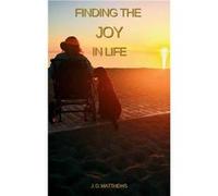 Finding The Joy In Life - J D Matthews - Amazon Digital Services LLC KDP - Livre en Anglais J D MatthewsJ D Matthews (Auteur)