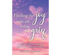 Finding The Joy While Still Feeling The Grief