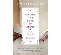 Finding The Love Of Jesus From Genesis To Revelation