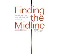 Finding the Midline (second edition): How yoga helps a trial lawyer make friends and connect to Spirit