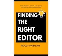 Finding the Right Editor And Agent: Developmental Editing, Line Editing, Copyediting, and Proofreading: The Editor