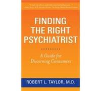Finding the Right Psychiatrist by Robert L. Taylor Robert L. Taylor (Auteur)
