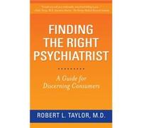 Finding the Right Psychiatrist by Robert L. Taylor Robert L. Taylor (Auteur)