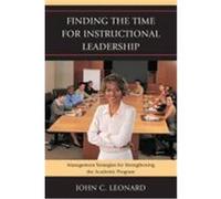 Finding the Time for Instructional Leadership: Management Strategies for Strengthening the Academic Program Leonard, John C. (Auteur)