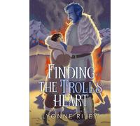 Finding The Troll's Heart: 6 (Trollkin Lovers)