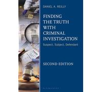 Finding the Truth with Criminal Investigation Suspect, Subject, Defendant - Daniel A. Reilly - Bloomsbury Academic - ebook (ePub) - Livre
