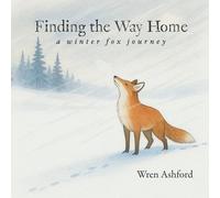 Finding the Way Home: a winter fox journey