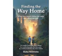 Finding the Way Home: When Love Doesn't Follow the Rules, but Follows the Soul