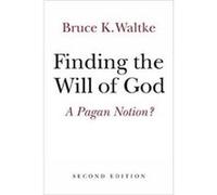 Finding the Will of God by Bruce K. Waltke Bruce K Waltke, (Auteur)
