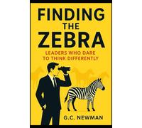 Finding the Zebra: Leaders Who Dare to Think Differently