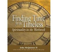 Finding Time for the Timeless by John John McQuiston II McQuiston II John McQuiston (Auteur)
