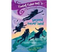 Finding Tinker Bell 1 Beyond Never Land Disney The Never Girls by Kiki Thorpe & Illustrated by Jana Christy Kiki Thorpe Illustrated by Jana Christy (Auteur)