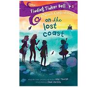 Finding Tinker Bell #3: On The Lost Coast (Disney: The Never Girls)