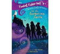 Finding Tinker Bell 5 To the Forgotten Castle Disney The Never Girls by Kiki Thorpe & Illustrated by Jana Christy Kiki Thorpe Illustrated by Jana Christy (Auteur)