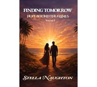 Finding Tomorrow: VOL I_ Hope Beyond the Flames