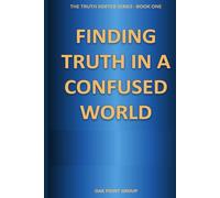 Finding Truth in a Confused World: How to Think Critically, Detect Bias, and Analyze Information in the Age of AI and Misinformation