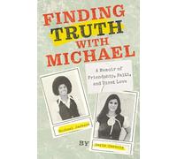 Finding Truth with Michael: A Memoir of Friendship, Faith, and First Love