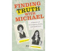 Finding Truth with Michael: A Memoir of Friendship, Faith, and First Love