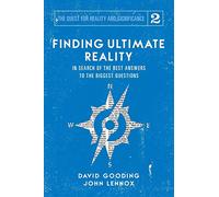 Finding Ultimate Reality: In Search of the Best Answers to the Biggest Questions