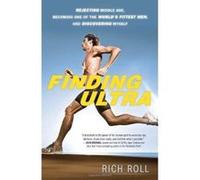 Finding Ultra: Rejecting Middle Age, Becoming One of the World's Fittest Men, and Discovering Myself - [Version Originale] Inconnu (Auteur)