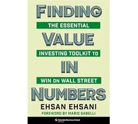 Finding Value in Numbers: The Essential Investing Toolkit to Win on Wall Street