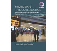 Finding Ways Through Eurospace: West African Movers Re-Viewing Europe from the Inside