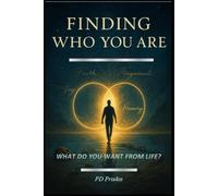 FINDING WHO YOU ARE: WHAT DO YOU WANT FROM LIFE?