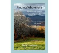 Finding Wholeness: Reflections on the Meaning of Life