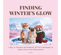 FINDING WINTER'S GLOW: I Spy, in Chinese and English! 23 Fun Challenges to Spark Focus and Observation