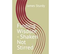 Finding Wisdom - Shaken Not Stirred