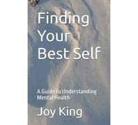 Finding Your Best Self: A Comprehensive Guide to Understanding Mental Health