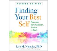 Finding Your Best Self Revised Edition by Lisa M. Najavits Najavits, Lisa M. (MA, University of Massachusetts Medical School, United States) (Auteur)