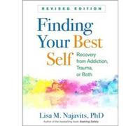 Finding Your Best Self Revised Edition by Lisa M. Najavits Najavits, Lisa M. (MA, University of Massachusetts Medical School, United States) (Auteur)