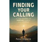 Finding Your Calling: A 7-Day Premium Coaching Workbook to Discover Your Purpose, Clarify Your Next Steps, and Create a Life That Truly Fits