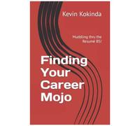 Finding Your Career Mojo: Muddling Thru The Resumã© Bs!