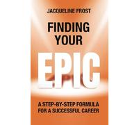 Finding Your EPIC: A Step-By-Step Formula for a Successful Career