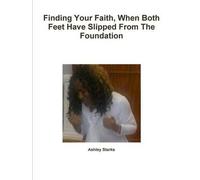 Finding Your Faith, When Both Feet Have Slipped From The Foundation